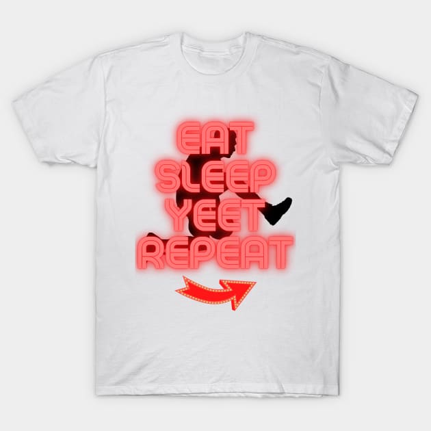 Eat Sleep Yeet Repeat - Yeet meme - Yeeting T-Shirt by OrionBlue